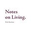 Notes On Living