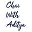 Chai with Aditya