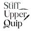 Stiff Upper Quip