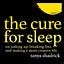 the cure for sleep with tanya shadrick