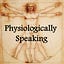 Physiologically Speaking (formerly Physiology Friday)