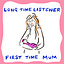 Long time listener, first time Mum 