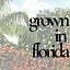 Grown in Florida