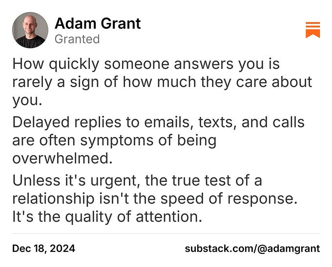Adam Grant on Substack: &ldquo;How quickly someone answers you is rarely 