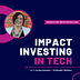 Impact Investing In Tech