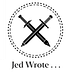 Jed Wrote...