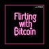 Flirting With Bitcoin
