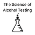 The Science of Alcohol Testing