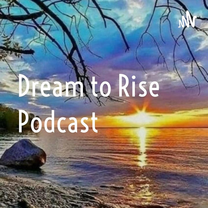 Dream to Rise Podcast and My Journey Into Becoming Book