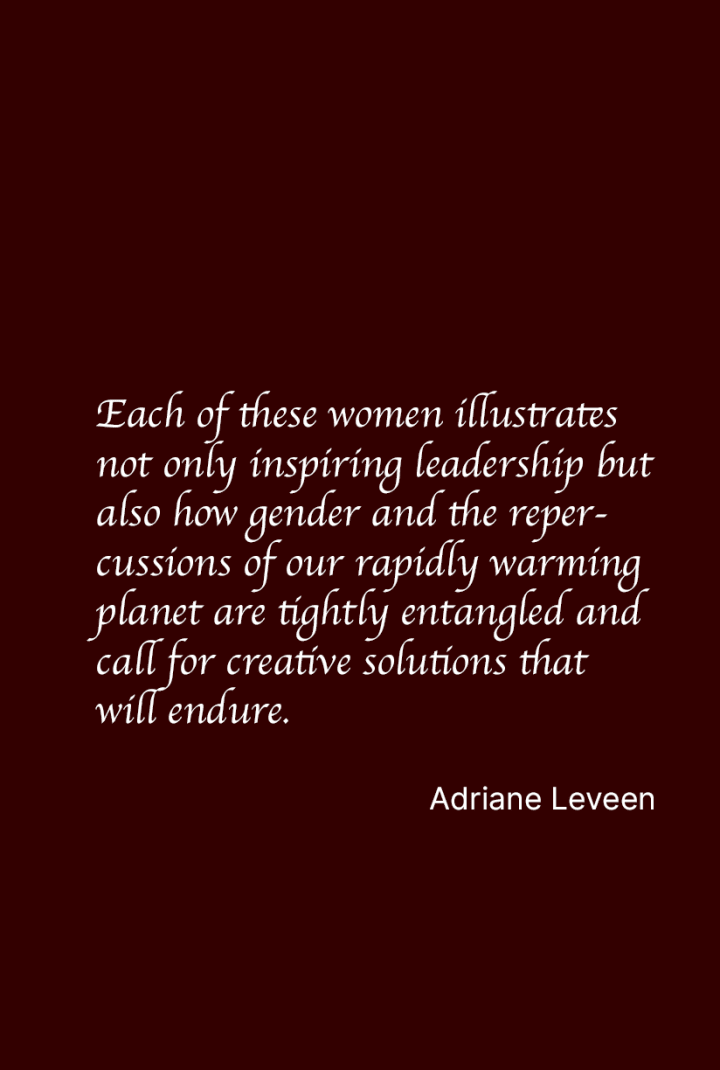Photo of Adriane Leveen, guest writer, and a quotation from her essay that is spotlighted. It reads "Each of these women illustrates not only inspiring leadership but also how gender and the repercussions of our rapidly warming planet are tightly entangled and call for creative solutions that will endure."