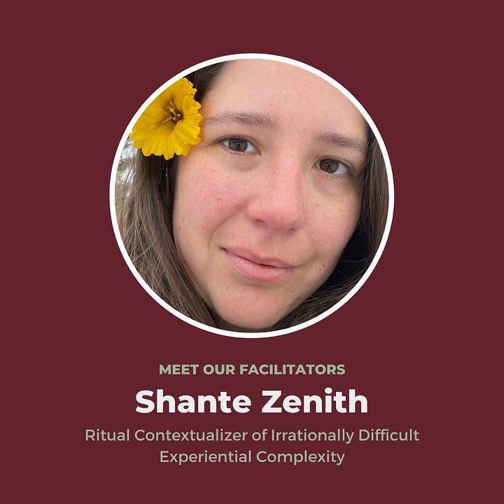 images that say "the real magic happens in the in between moments" with a spread of dishes and people having a potluck, and then a photo of shante' with a flower behind her ear and the words "meet our facilitators, Shante' Zenith, Ritual Contextualizer of Irrationally Difficult Complexity"
