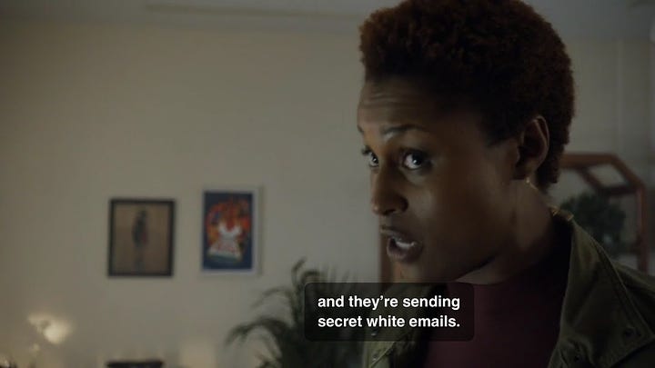 Clips from Insecure, a show on HBO, where the character complains her colleagues are having secret white meetings.