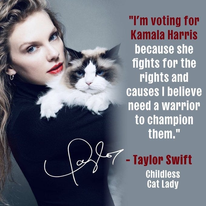 Two images: 1 white text on blue background "When we fight, we win." -- Vice President Kamal Harris | Two: Taylor Swift holding a cat, quote: "I'm voting for Kamala Harris because she fights for the rights and the causes I believe need a warrior to champion them." -- Taylor Swift, childless cat lady 