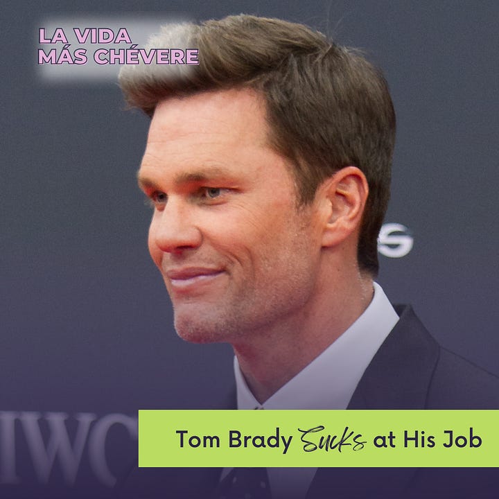 Photo 1: alt=&quot;Picture of Tom Brady in a suit and tie against a dark back drop. Text overimposed reads La Vida Más Chévere, Tom Brady Sucks at His Job." Photo 2: A faded picture of Tom Brady is obscured by a ripped piece of paper decorated with handwritten font that reads "As adults, we've been brainwashed to believe that saying, "I don't know," is the highest crime" @Paulette Erato