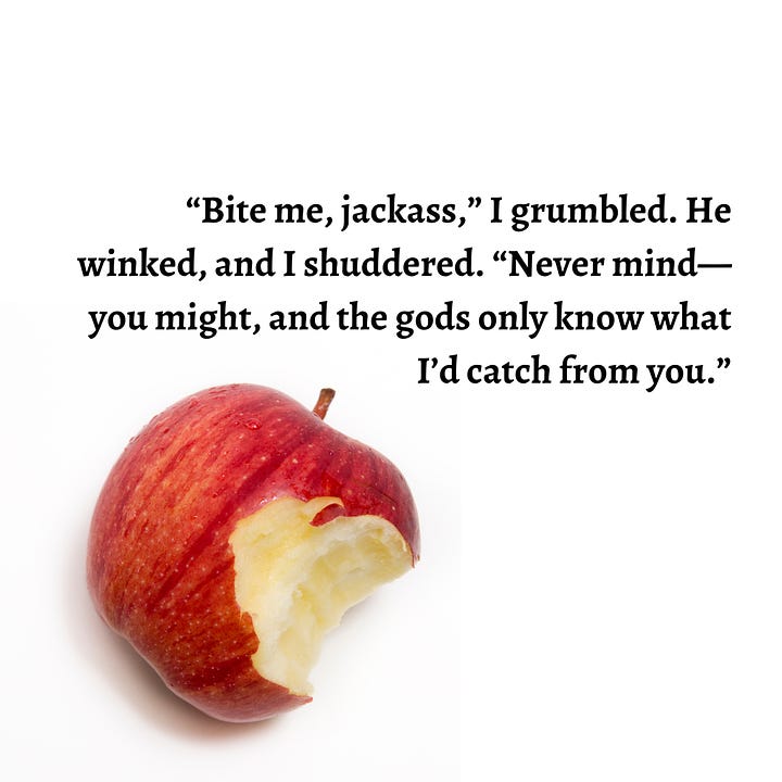 Gallery has four images with text from Bad Company: Almost Like Magic, book 1, by Jill Corddry. Top left image has a white background and a bitten red-skinned apple in the lower left corner. Black text says, "Bite me, jackass,"I grumbled. He winked and I shuddered. "Never mind—you might, and the gods only know what I'd catch from you." Top right image has a dark stormy sky with a streak of lightning flashing across the middle, from right to left. White text says, I howled, pure wild chaos. Bottom left image has a white background and a bouquet of dried lavender next to a small glass vial with a cork top at the lower right corner. Black text says "I'm not a tracker. I'm a healer," I said. "Not a tracker, not a witch. Whatever you say, princess." Image in the bottom right has a white background and a red-skinned apple in the center. The apple has a heart-shaped bite. Black text says "Jackass!" "Princess!"