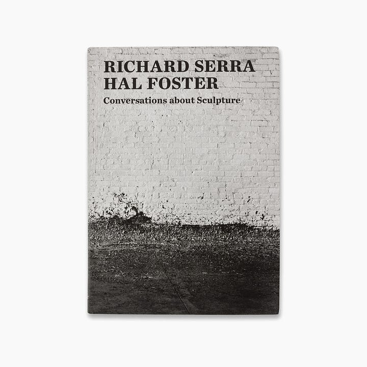 Richard Serra and Hal Foster: Conversations about Sculpture, Yale University Press, New Haven, CT, 2018 [Gagosian, New York, NY. Art: © Estate of Richard Serra / ARS, New York]