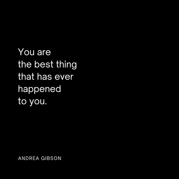 Quote 1: You keep worrying you’re taking up too much space. I wish you’d let yourself be the Milky Way. Quote 2: You are not weak just because your heart feels so heavy.  Quote 3: Commit to loving yourself completely. It’s the most radical thing you will do in this lifetime. Quote 4: You are the best thing that has ever happened to you. 