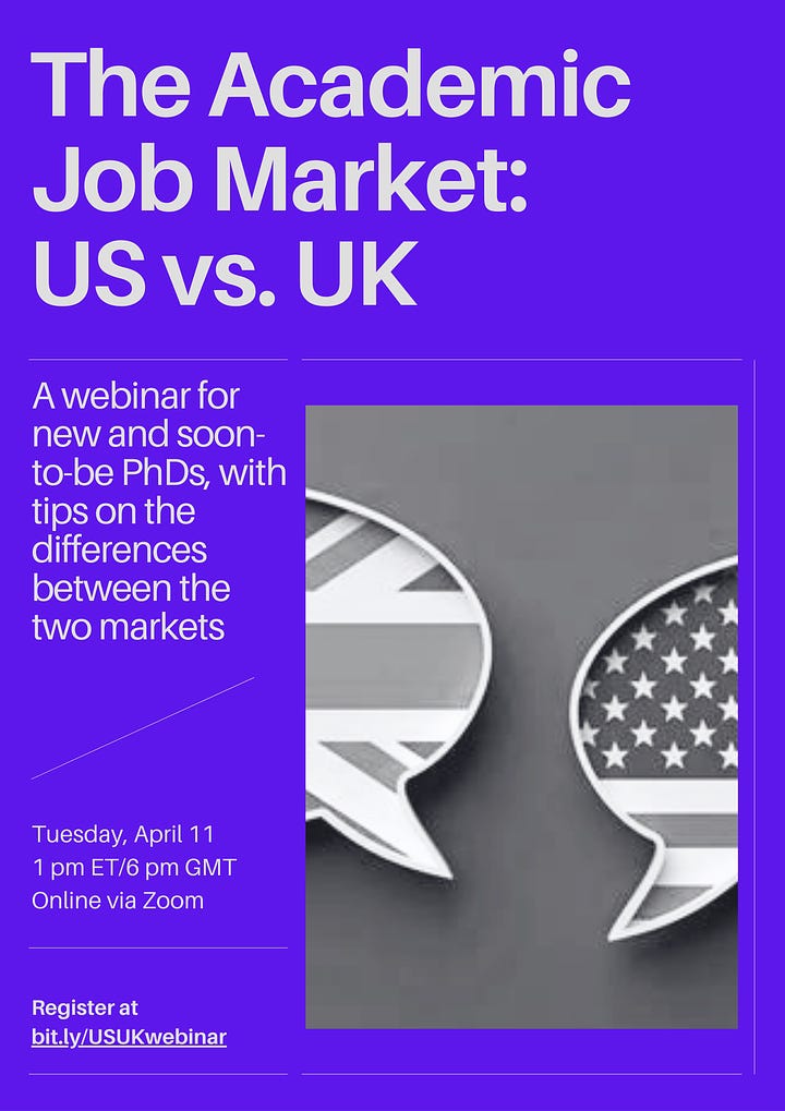 Two posters advertising identical webinars: "The Academic Job Market: US vs. UK. A webinar for new and soon-to-be PhDs, with tips on differences between the two markets. Tuesday, April 11 and Thursday, April 13, 1 pm ET/6 pm GMT, online via Zoom