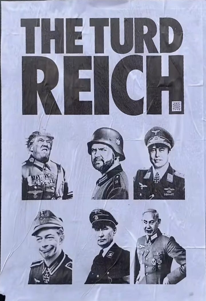 4 pictures of balck and white posters depicting Trump, Musk, JD Vance, Nigel Farage, Netanyahu, and Putin in Nazi uniforms