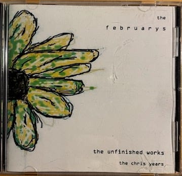 CD covers: (1) The Februarys, The Unfinished Works: the Chris Years; and (2) The Februarys, Tohelenback