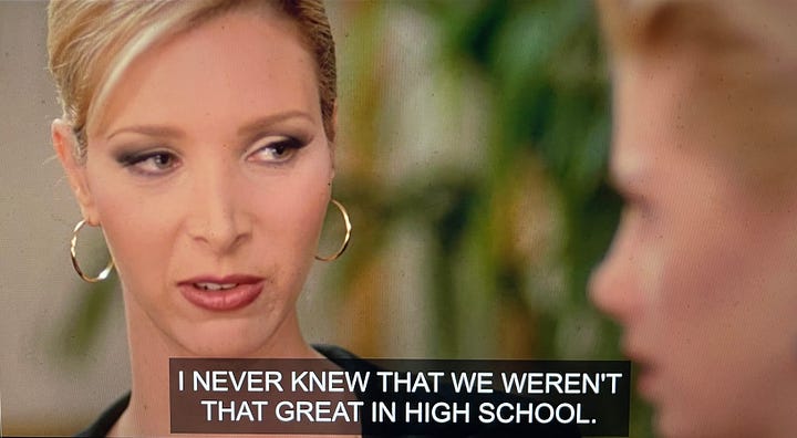Four images from Romy and Michele's High School Reunion, showing Michele telling Romy: "I never knew that we weren't that great in high school. I thought high school was a blast. And until you told me that our lives weren't good enough, I thought everything since high school was a blast."