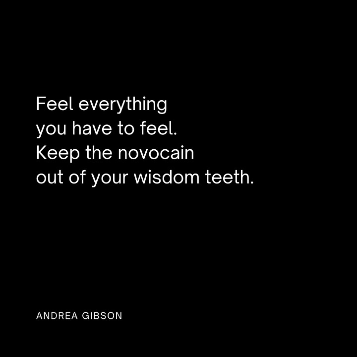 Feel everything you have to feel. Keep the novocain out of your wisdom teeth. Every window begs to be open when the storm comes. Dig seed holes in your pillow. Call your up-side-down umbrella a teacup for god. Spend whole days asking the candle wax how it learned to say thank you to the flame. Pay attention to the walls you build while trying to keep your heart safe. Feelings are not the enemy. Sometimes living means burning the fire escapes.