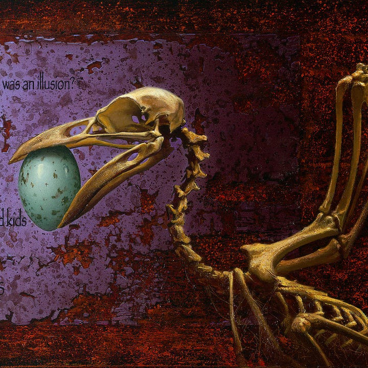 LEFT: Detail from BONE OF CONTENTION featuring a mottled blue egg held in the beak of a bird skull. Next to it a Stephen King quote from HEARTS IN ATLANTIS reads: "What if there were no grownups? Suppose the whole idea of grownups was an illusion? What if their money was just playground marbles, their business deals no more than baseball-card trades, their wars just games of guns in the park? What if they were all still snotty-nosed kids inside their suits and dresses?" RIGHT: Detail from BONE OF CONTENTION featuring a bird skeleton with a mottled blue egg held in its beak. It's neck bones form an S connecting head to collar bone where skeletal wings rise up. The background is lavender paper wearing through to rusted metal.