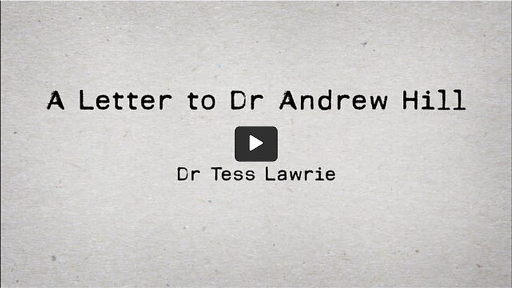 A Letter to Dr Andrew Hill by Dr Tess Lawrie
