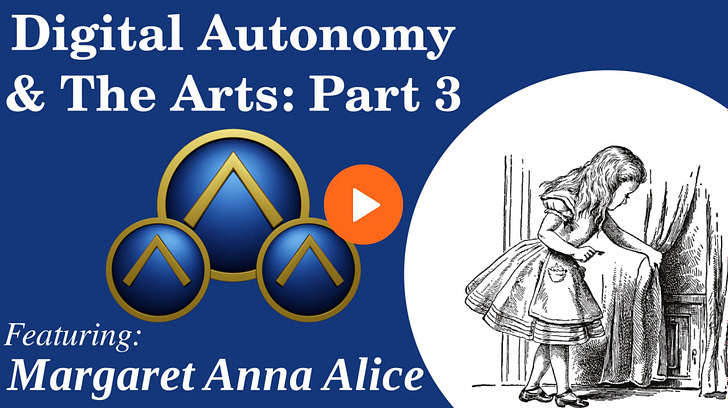 Digital Autonomy & the Arts: Margaret Anna Alice