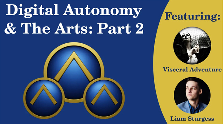 Digital Autonomy & the Arts: Visceral Adventure & Liam Sturgess