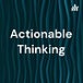 Actionable Thinking