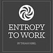 Entropy to Work