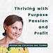 Thriving with Purpose, Passion and Profit