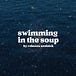swimming in the soup