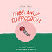 Freelance to Freedom 