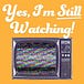 Yes, I'm Still Watching! - A TV Podcast
