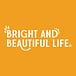 Bright and Beautiful Life