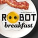 Robot Breakfast by Arvel Chappell III