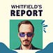 Whitfield’s Report