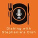 Stephanie’s Dish Newsletter
