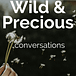 Wild + Precious 