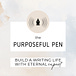 The Purposeful Pen