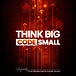Think Big Code Small