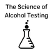 The Science of Alcohol Testing