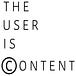 The User is Content