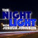 The Night Light with Joshua Johnson