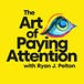 The Art of Paying Attention