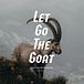 Let Go The Goat