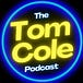 The Tom Cole Podcast