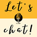 Let's Chat!